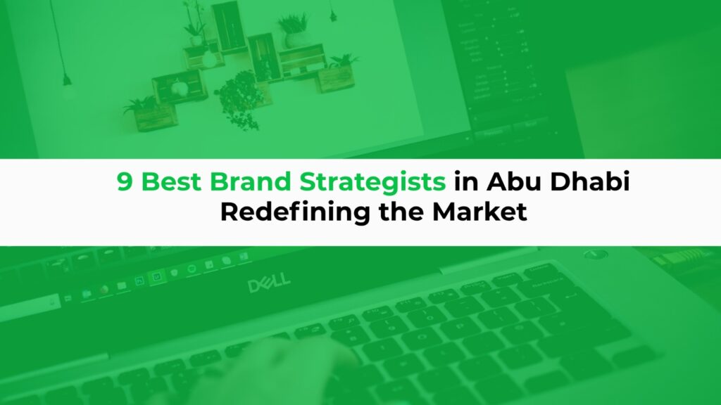 9 Best Brand Strategists in Abu Dhabi Redefining the Market