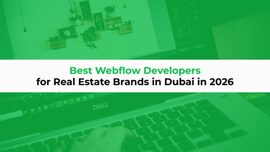 Best Webflow Developers for Real Estate Brands in Dubai in 2026