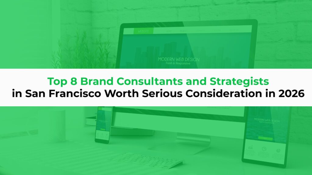 Top 8 Brand Consultants and Strategists in San Francisco Worth Serious Consideration in 2026