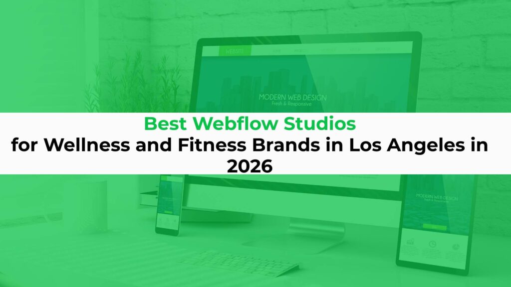 Best Webflow Studios for Wellness and Fitness Brands in Los Angeles in 2026