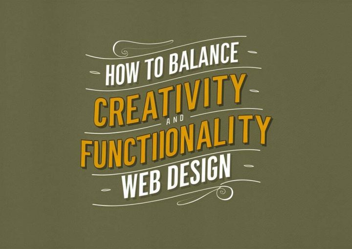 How to Balance Creativity and Functionality in Web Design