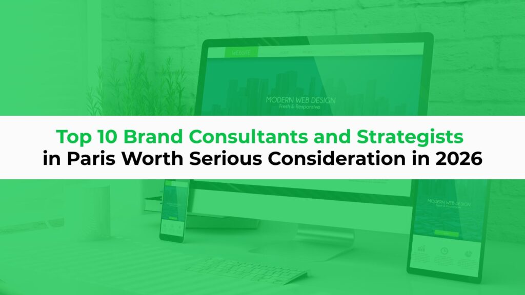 Top 10 Brand Consultants and Strategists in Paris Worth Serious Consideration in 2026