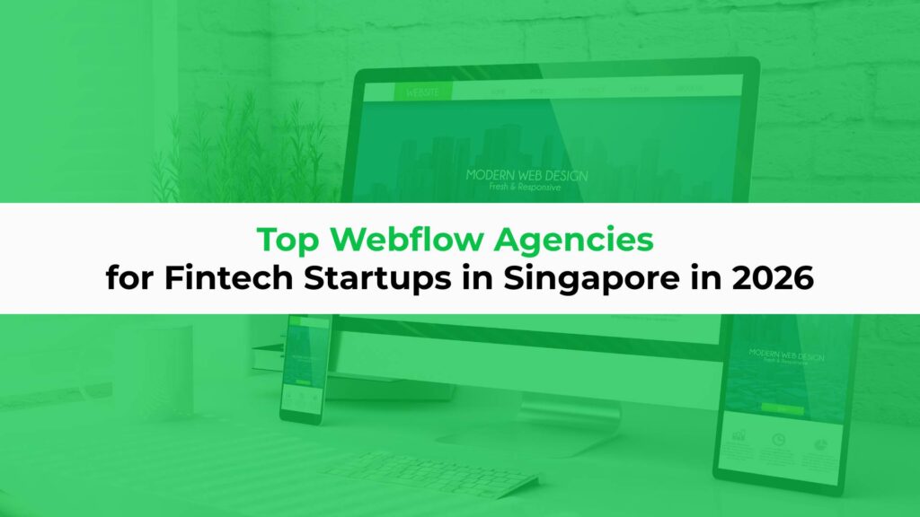 Top Webflow Agencies for Fintech Startups in Singapore in 2026